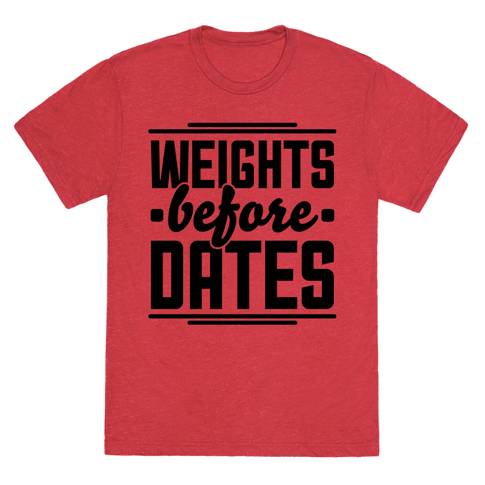 Weights Before Dates Unisex Triblend Tee